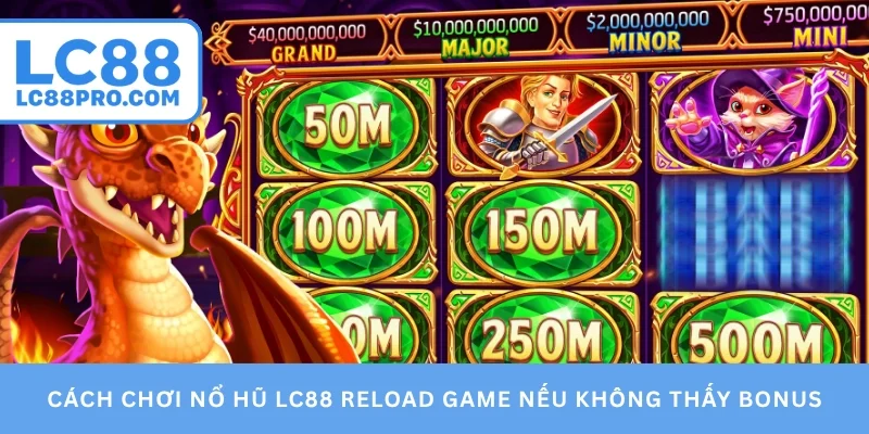Cách chơi nổ hũ LC88 reload game nếu không thấy bonus