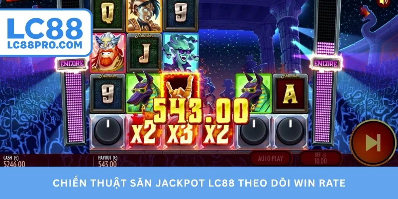 Chiến thuật săn jackpot LC88 theo dõi Win Rate