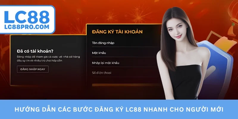 Hướng dẫn các bước đăng ký LC88 nhanh cho người mới