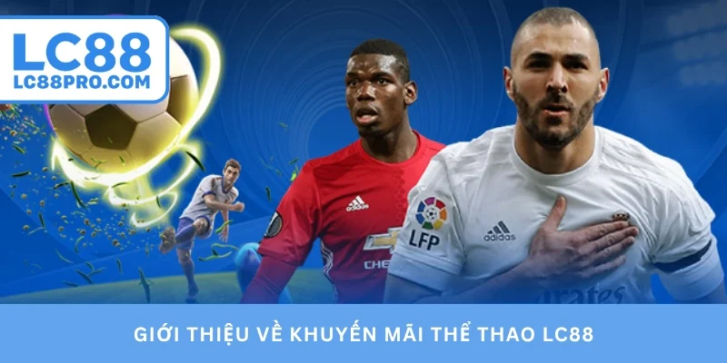 Giới thiệu về khuyến mãi thể thao LC88