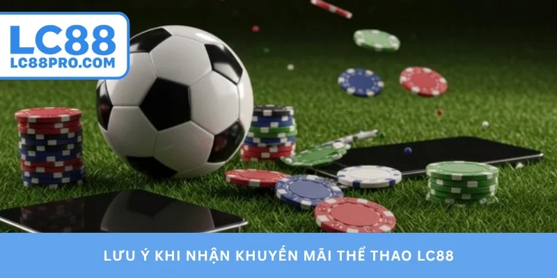 Lưu ý khi nhận khuyến mãi thể thao LC88